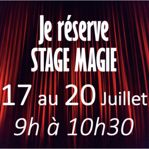 STAGE MAGIE 17 au 20 Juillet - 9h 10h30