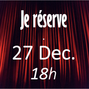 FILLE UNIQUE - 27 Décembre - 18h