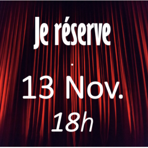 VENDREDI 13 - 13 Novembre - 18h