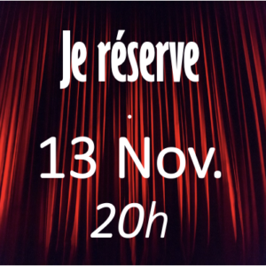 VENDREDI 13 - 13 Novembre - 20h