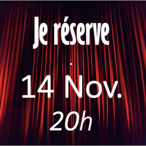 VENDREDI 13 - 14 Novembre - 20h