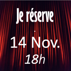 VENDREDI 13 - 14 Novembre - 18h